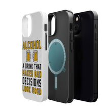 DistinctInk ToughCase for Apple iPhone, Compatible with MagSafe Charging - Alcohol Makes Bad Decisions Look Good