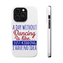 DistinctInk ToughCase for Apple iPhone, Compatible with MagSafe Charging - A Day Without Dancing…Have No Idea