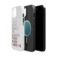 DistinctInk ToughCase for Apple iPhone, Compatible with MagSafe Charging - I Like Being Single - Always There When I Need Me
