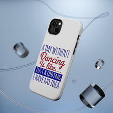DistinctInk ToughCase for Apple iPhone, Compatible with MagSafe Charging - A Day Without Dancing…Have No Idea