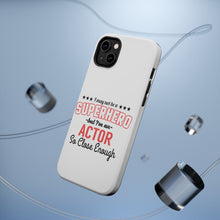 DistinctInk ToughCase for Apple iPhone, Compatible with MagSafe Charging - May Not Be A Superhero But I'm An Actor
