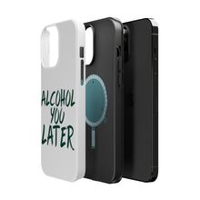 DistinctInk ToughCase for Apple iPhone, Compatible with MagSafe Charging - Alcohol You Later
