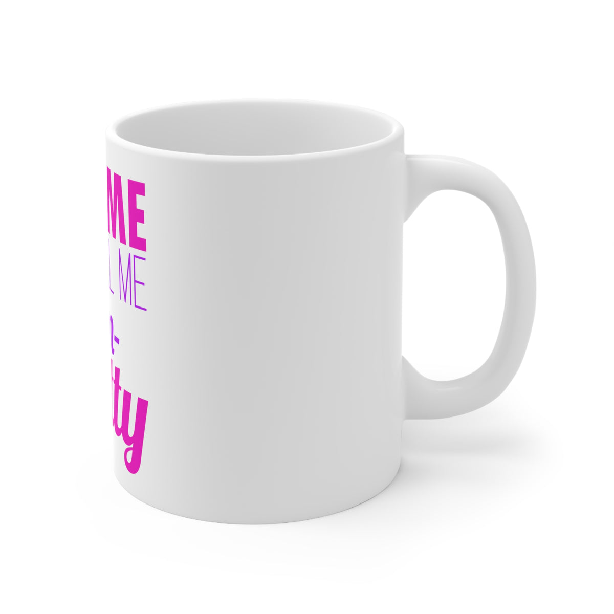 Glossy White Coffee / Tea Mug - Feed Me and Tell Me I'm Pretty, view 3