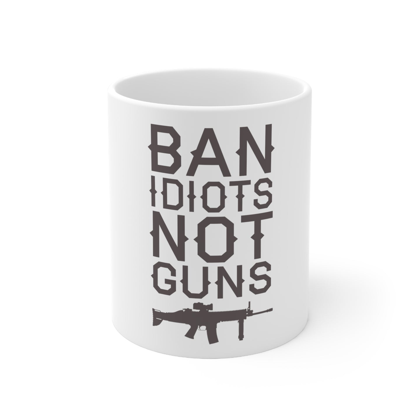 DistinctInk Glossy White Coffee / Tea Mug - Ban Idiots, Not Guns