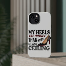 DistinctInk ToughCase for Apple iPhone, Compatible with MagSafe Charging - My Heels Are Higher Than Your Glass Ceiling
