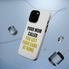 DistinctInk ToughCase for Apple iPhone, Compatible with MagSafe Charging - Your Mom Called You Left Your Game at Home