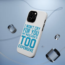 DistinctInk ToughCase for Apple iPhone, Compatible with MagSafe Charging - I Won't Cry For You My Mascara's Too Expensive