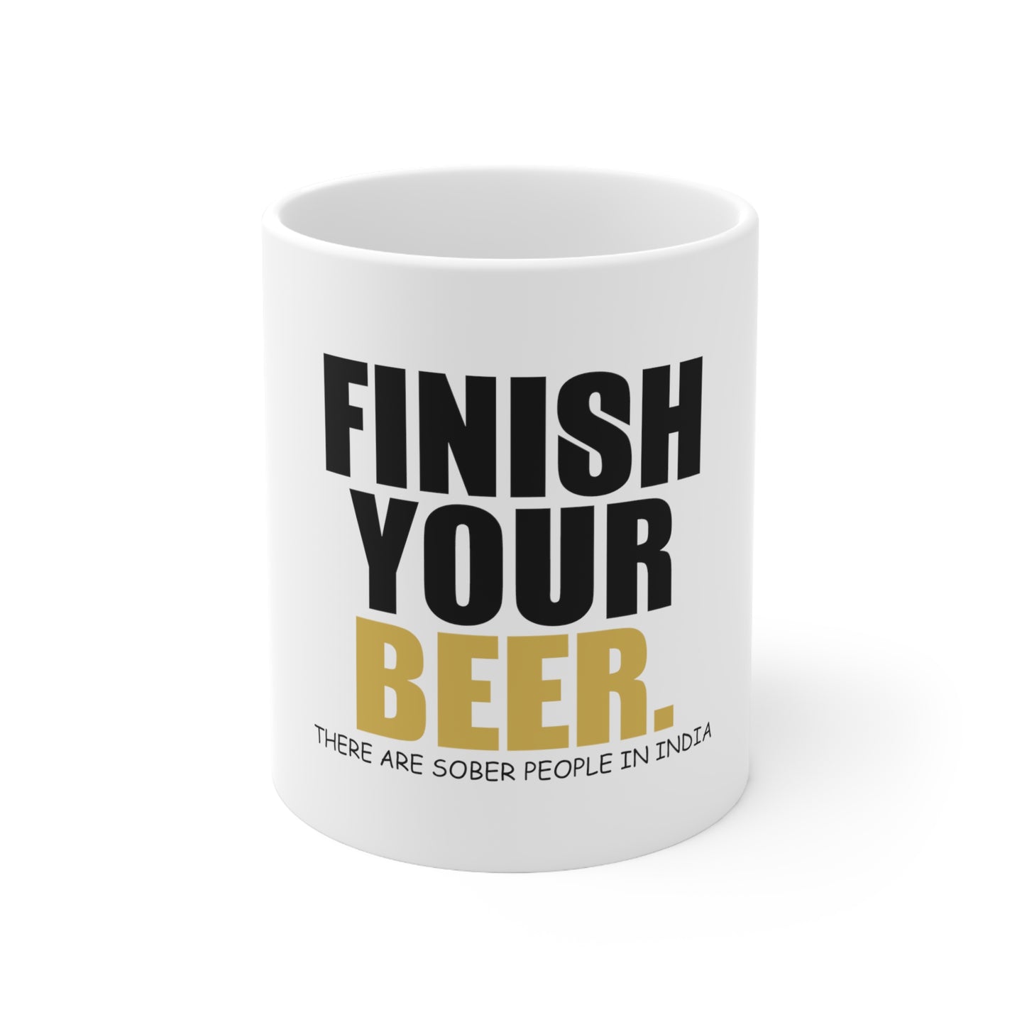 DistinctInk Glossy White Coffee / Tea Mug - Finish Your Beer. Sober People in India.