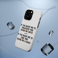 DistinctInk ToughCase for Apple iPhone, Compatible with MagSafe Charging - Want me to Tolerate you Bring Coffee Cigar