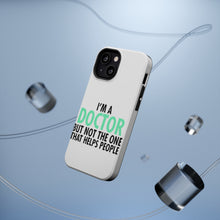 DistinctInk ToughCase for Apple iPhone, Compatible with MagSafe Charging - I'm a Doctor But Not The One That Helps People
