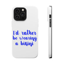 DistinctInk ToughCase for Apple iPhone, Compatible with MagSafe Charging - I'd Rather Be Wearing a Bikini