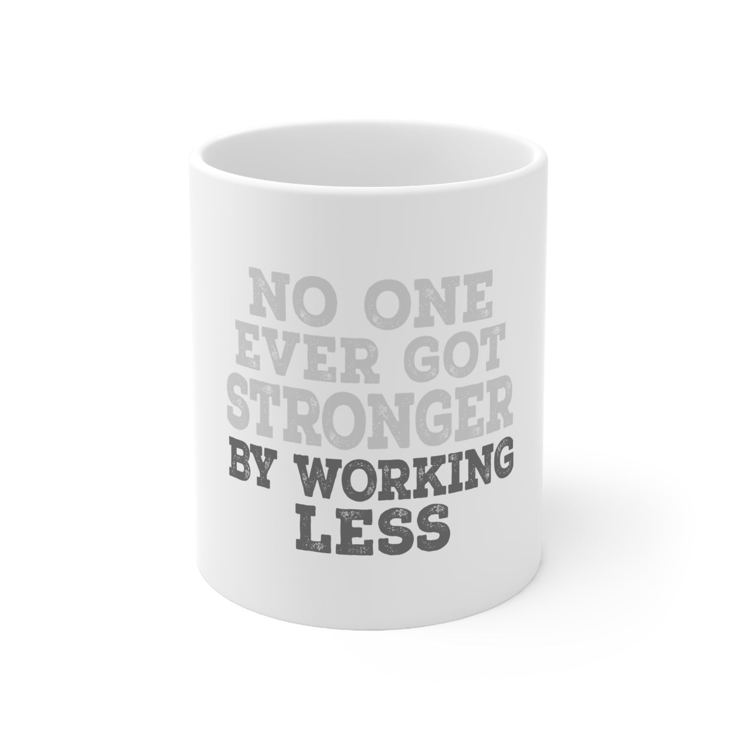 DistinctInk Glossy White Coffee / Tea Mug - No One Ever Got Stronger Working Less
