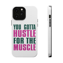 DistinctInk ToughCase for Apple iPhone, Compatible with MagSafe Charging - You Gotta Hustle for the Muscle