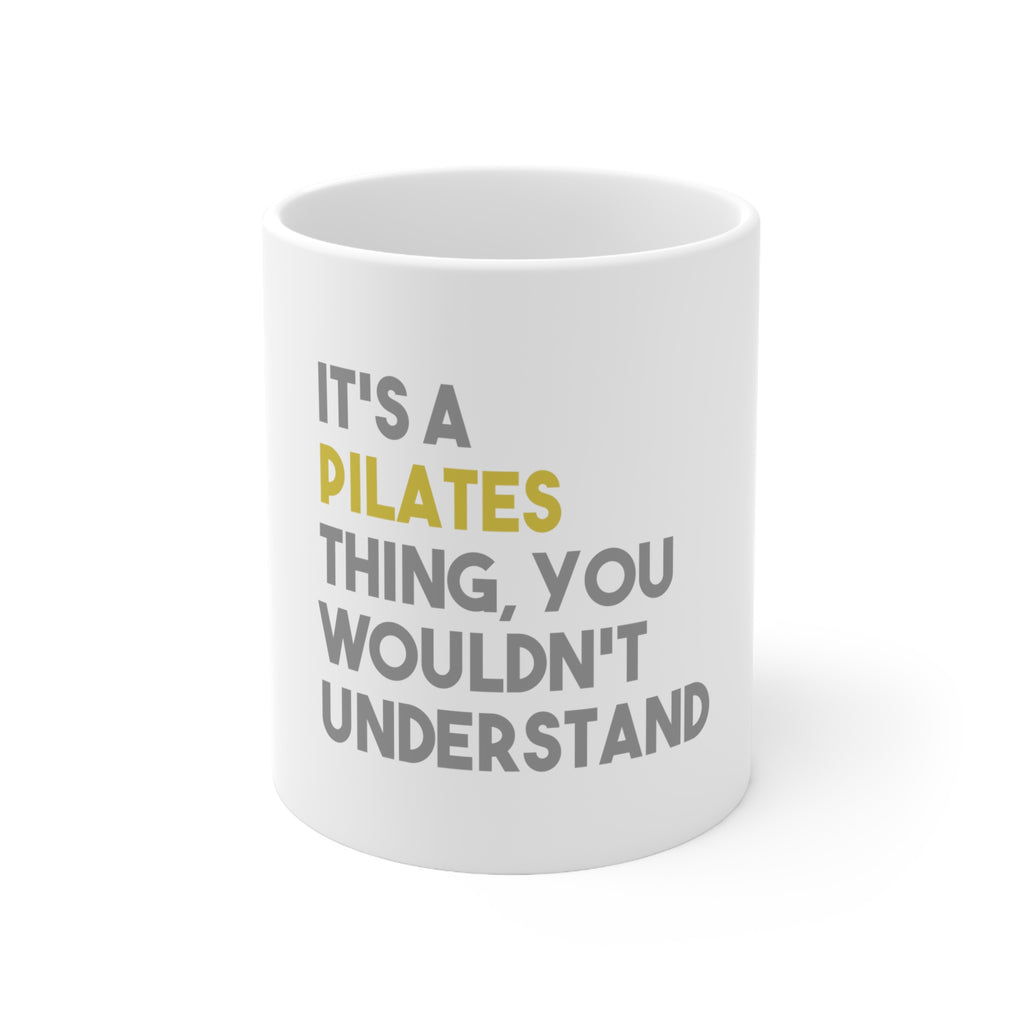 Glossy White Coffee / Tea Mug - It's a Pilates Thing You Wouldn't Understand