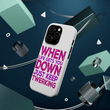 DistinctInk ToughCase for Apple iPhone, Compatible with MagSafe Charging - When Life Gets You Down Just Keep Twerking