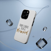 DistinctInk ToughCase for Apple iPhone, Compatible with MagSafe Charging - Today I Choose to be a Mermaid