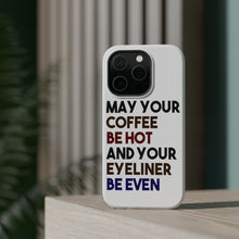 DistinctInk ToughCase for Apple iPhone, Compatible with MagSafe Charging - May Your Coffee Be Hot Eyeliner Be Even
