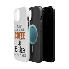 DistinctInk ToughCase for Apple iPhone, Compatible with MagSafe Charging - Just Want to Drink Coffee Bake Take Naps