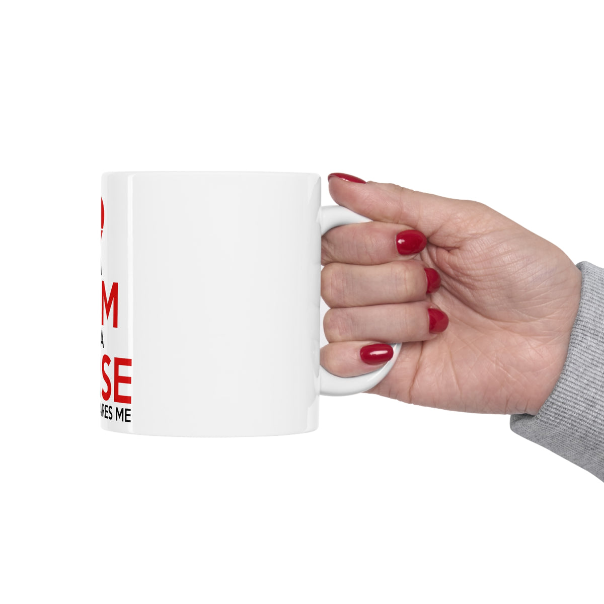 Glossy White Coffee / Tea Mug - Mom and a Nurse Nothing Scares Me, view 12