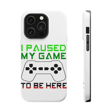 DistinctInk ToughCase for Apple iPhone, Compatible with MagSafe Charging - I Paused My Game to Be Here Gamer Video Games