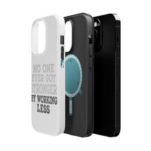 DistinctInk ToughCase for Apple iPhone, Compatible with MagSafe Charging - No One Ever Got Stronger Working Less