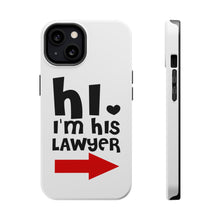 DistinctInk ToughCase for Apple iPhone, Compatible with MagSafe Charging - Hi. I'm His Lawyer