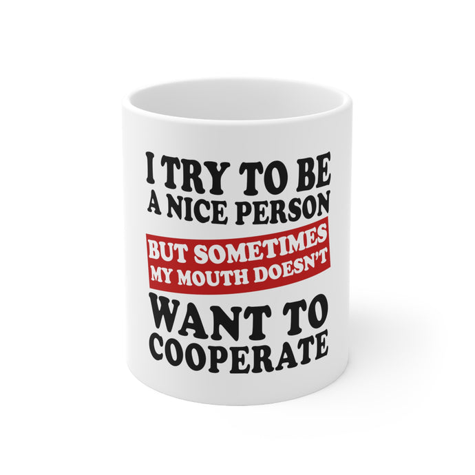 DistinctInk Glossy White Coffee / Tea Mug - Try to Be Nice Person Mouth Doesn't Cooperate
