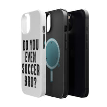 DistinctInk ToughCase for Apple iPhone, Compatible with MagSafe Charging - Do You Even Soccer Bro?