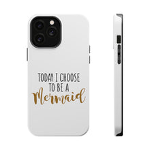 DistinctInk ToughCase for Apple iPhone, Compatible with MagSafe Charging - Today I Choose to be a Mermaid