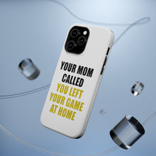 DistinctInk ToughCase for Apple iPhone, Compatible with MagSafe Charging - Your Mom Called You Left Your Game at Home