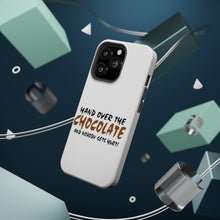 DistinctInk ToughCase for Apple iPhone, Compatible with MagSafe Charging - Hand Over The Chocolate Nobody Gets Hurt