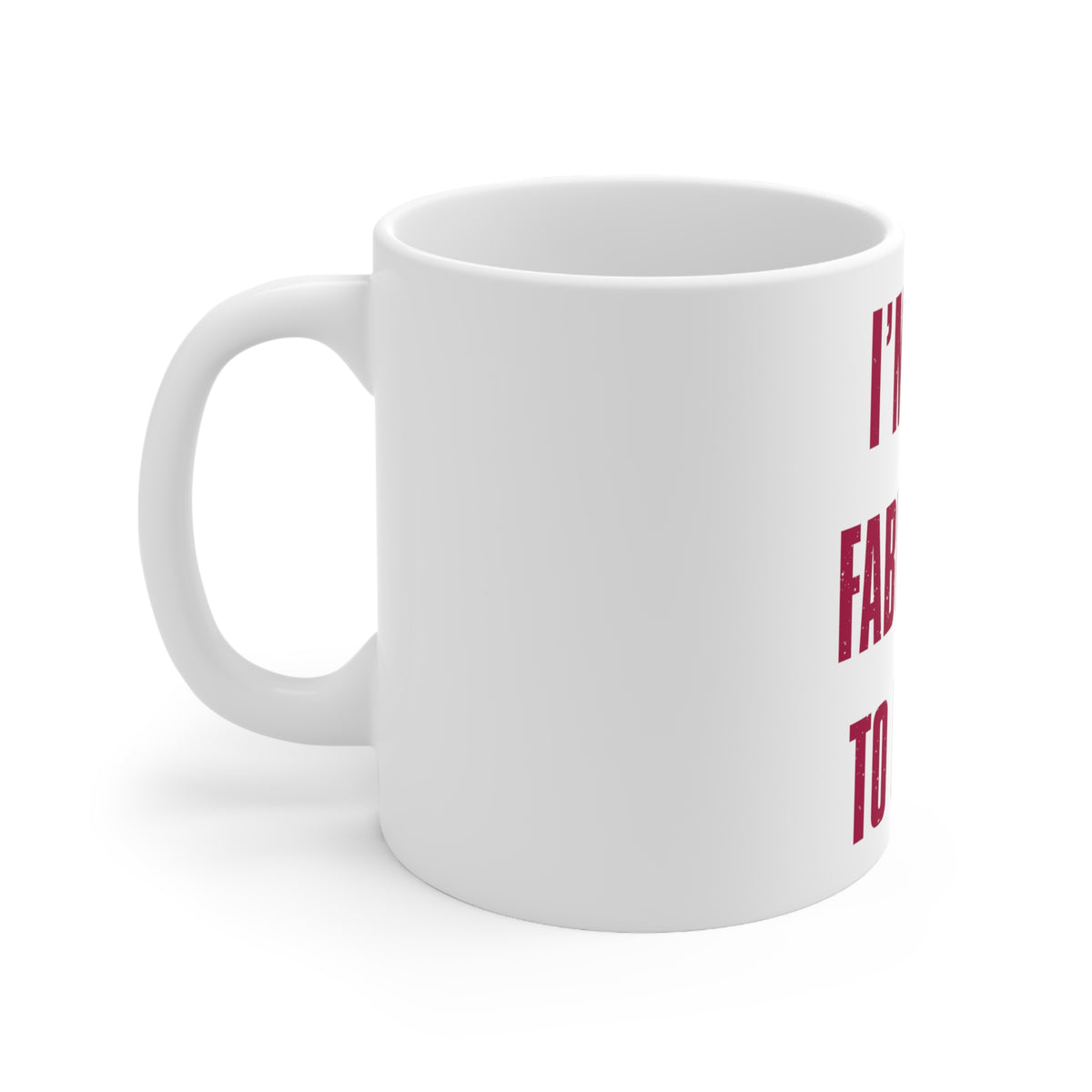 Glossy White Coffee / Tea Mug - I'm Too Fabulous to Fit In, view 2