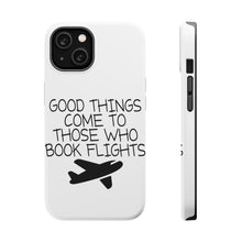 DistinctInk ToughCase for Apple iPhone, Compatible with MagSafe Charging - Good Things Come to Those Who Book Flights