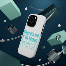 DistinctInk ToughCase for Apple iPhone, Compatible with MagSafe Charging - There's No I in Team There's a U in Suck