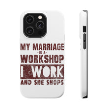DistinctInk ToughCase for Apple iPhone, Compatible with MagSafe Charging - Marriage is Workshop - I Work She Shops