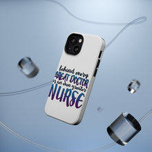 DistinctInk ToughCase for Apple iPhone, Compatible with MagSafe Charging - Behind Every Great Doctor Even Greater Nurse