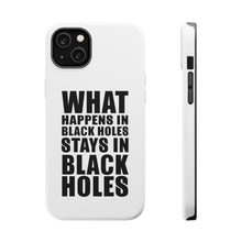 DistinctInk ToughCase for Apple iPhone, Compatible with MagSafe Charging - What Happens in Black Holes Stays in Black Holes