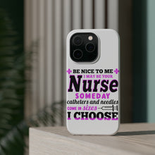 DistinctInk ToughCase for Apple iPhone, Compatible with MagSafe Charging - Be Nice I May Be Your Nurse Choose Needles