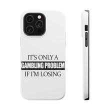 DistinctInk ToughCase for Apple iPhone, Compatible with MagSafe Charging - It's Only a Gambling Problem if I'm Losing