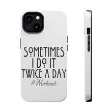 DistinctInk ToughCase for Apple iPhone, Compatible with MagSafe Charging - Sometimes I Do It Twice A Day #workout