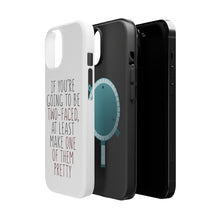 DistinctInk ToughCase for Apple iPhone, Compatible with MagSafe Charging - If You're Going to Be Two-Faced Make One Pretty