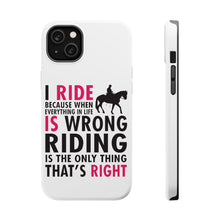 DistinctInk ToughCase for Apple iPhone, Compatible with MagSafe Charging - I Ride Because It's the Only Thing That's Right