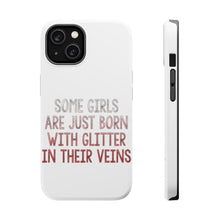 DistinctInk ToughCase for Apple iPhone, Compatible with MagSafe Charging - Some Girls Are Just Born with Glitter in Their Veins
