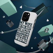 DistinctInk ToughCase for Apple iPhone, Compatible with MagSafe Charging - My Wife Is the Best Always Forgives Me