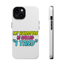 DistinctInk ToughCase for Apple iPhone, Compatible with MagSafe Charging - My Hairstyle is Called "I Tried"