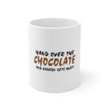 Glossy White Coffee / Tea Mug - Hand Over The Chocolate Nobody Gets Hurt