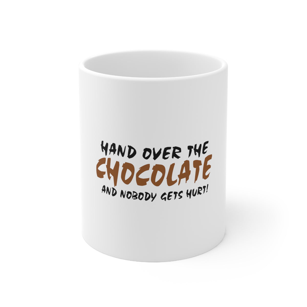 Glossy White Coffee / Tea Mug - Hand Over The Chocolate Nobody Gets Hurt