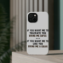 DistinctInk ToughCase for Apple iPhone, Compatible with MagSafe Charging - Want me to Tolerate you Bring Coffee Cigar
