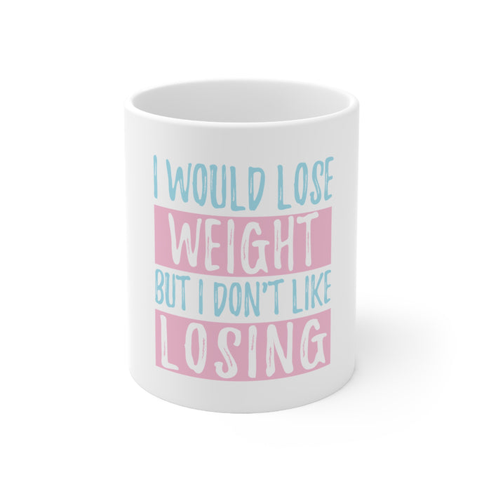DistinctInk Glossy White Coffee / Tea Mug - I Would Lose Wight But I Don't Like Losing