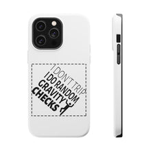 DistinctInk ToughCase for Apple iPhone, Compatible with MagSafe Charging - I Don't Trip I Do Random Gravity Checks